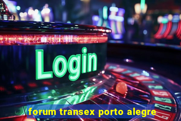 forum transex porto alegre